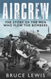 Aircrew: The Story of the Men Who Flew the Bombers