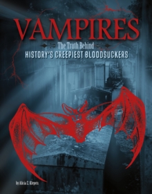 Image for Vampires  : the truth behind history's creepiest bloodsuckers
