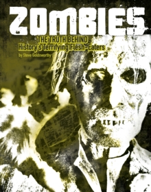 Image for Zombies  : the truth behind history's terrifying flesh-eaters