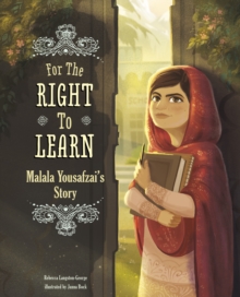 Image for For the right to learn  : Malala Yousafzai's story