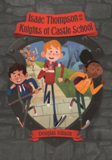 Image for Isaac Thompson and the knights of Castle School
