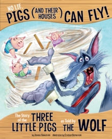 Image for No lie, pigs (and their houses) can fly!: the story of the Three Little Pigs as told by the wolf