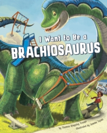 Image for I want to be a brachiosaurus