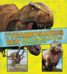 Image for Tyrannosaurus rex and its relatives  : the need-to-know facts