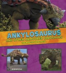 Image for Ankylosaurus and other armored dinosaurs  : the need-to-know facts