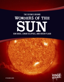 Image for Science Behind Wonders Of The Sun : Sun Dogs, Lunar Eclipses, And Green Flash