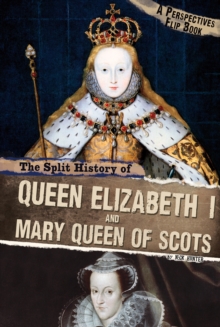 Image for Split History Of Queen Elizabeth I And Mary, Queen Of Scots : A Perspectives Flip Book
