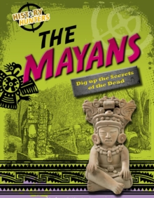 Image for The Mayas  : dig up the secrets of the dead
