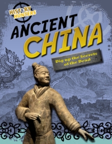 Image for Ancient China  : dig up the secrets of the dead