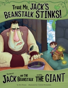 Image for Trust me, Jack's beanstalk stinks!: the story of Jack and the beanstalk as told by the giant