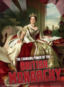 Image for Changing Power Of The British Monarchy