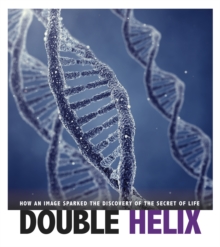 Image for Double helix  : how an image sparked the discovery of the secret of life
