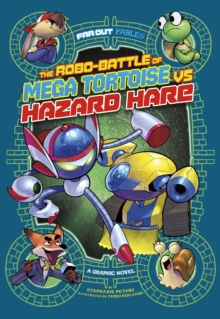 Image for The robo-battle of Mega Tortoise vs Hazard Hare  : a graphic novel
