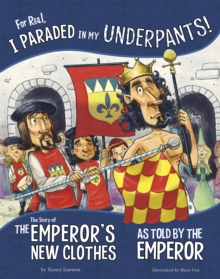 Image for For real, I paraded in my underpants!  : the story of The emperor's new clothes as told by the emperor
