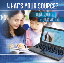 Image for What's your source?  : using sources in your writing