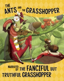 Image for The ants and the grasshopper  : narrated by the fanciful but truthful grasshopper