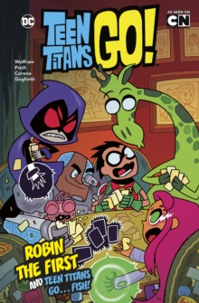 Image for Robin the first  : and, Teen Titans go...fish!
