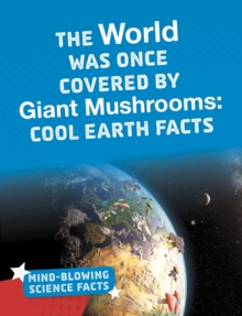 Image for The World Was Once Covered by Giant Mushrooms