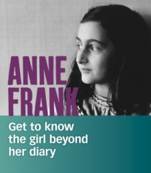 Anne Frank: Get to Know the Girl Beyond Her Diary