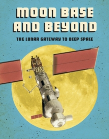 Image for Moon base and beyond  : the lunar gateway to deep space