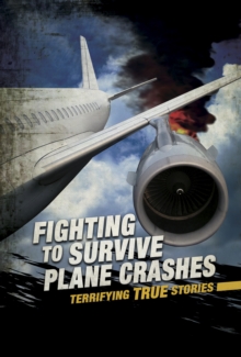 Image for Fighting to survive plane crashes