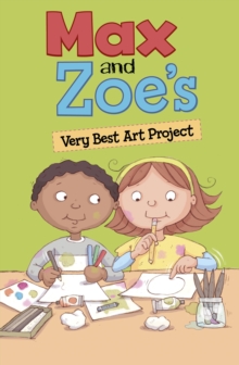 Image for Max and Zoe's Very Best Art Project