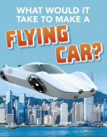 Image for What Would it Take to Build a Flying Car?
