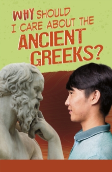 Image for Why Should I Care About the Ancient Greeks?