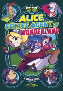 Image for Alice, Secret Agent of Wonderland: A Graphic Novel