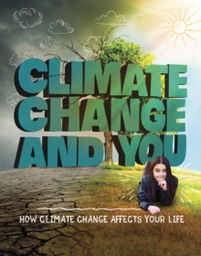 Image for Climate Change and You: How Climate Change Affects Your Life