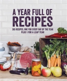 Image for A Year Full of Recipes : 365 recipes, one for every day of the year plus 1 for a leap year