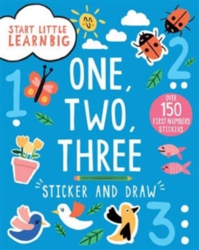Image for Start Little Learn Big One, Two, Three Sticker and Draw : Over 150 First Numbers Stickers
