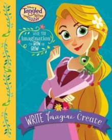 Image for Disney Tangled The Series Write Imagine Create : Where Your Imagination Can Grow and Grow!