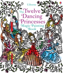 Twelve Dancing Princesses Magic Painting Book