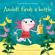 Image for Axolotl finds a bottle