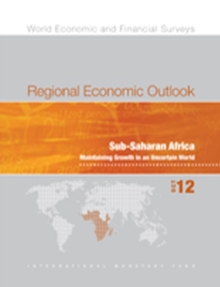 Image for Regional economic outlook : Sub-Saharan Africa, maintaining growth in an uncertain world