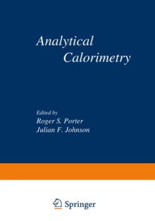 Image for Analytical Calorimetry: Proceedings of the American Chemical Society Symposium on Analytical Calorimetry, San Francisco, California, April 2-5, 1968