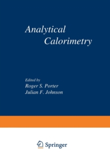 Image for Analytical Calorimetry : Proceedings of the American Chemical Society Symposium on Analytical Calorimetry, San Francisco, California, April 2-5, 1968