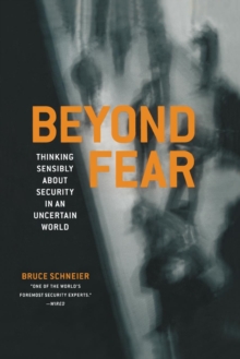 Image for Beyond Fear : Thinking Sensibly About Security in an Uncertain World