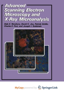 Image for Advanced Scanning Electron Microscopy and X-Ray Microanalysis