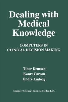 Image for Dealing with Medical Knowledge : Computers in Clinical Decision Making