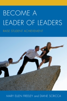 Image for Become a leader of leaders  : raise student achievement