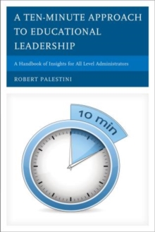 Image for A Ten-Minute Approach to Educational Leadership : A Handbook of Insights for All Level Administrators