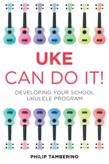 Image for Uke can do it! : developing your school ukulele program
