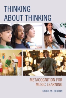 Image for Thinking about thinking  : metacognition for music learning