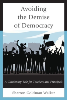 Image for Avoiding the demise of democracy: a cautionary tale for teachers and principals