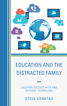 Education and the Distracted Family: Creating Success with and without Technology