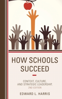 Image for How schools succeed  : context, culture, and strategic leadership