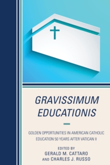 Image for Gravissimum educationis: golden opportunities in American Catholic education 50 years after Vatican II