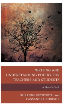 Image for Writing and Understanding Poetry for Teachers and Students : A Heart's Craft